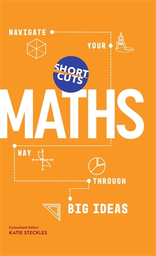 Short Cuts: Maths: Navigate Your Way Through the Big Ideas (signed hardback)