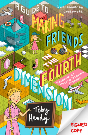 A Guide To Making Friends in the Fourth Dimension by Toby Hendy (signed copy)