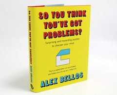 Signed copy of So You Think You've Got Problems? by Alex Bellos